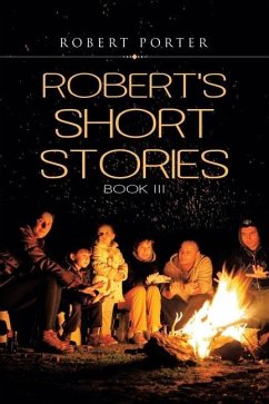 Robert's Short Stories: Book Iii - Porter, Robert