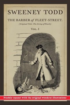 Sweeney Todd, The Barber of Fleet-Street: Vol. I: Original title: The String of Pearls - Prest, Thomas Preskett; Macfarren, George