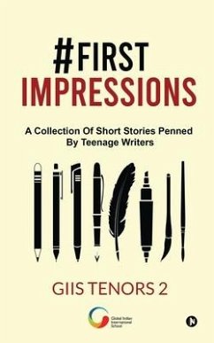 #First impressions: A Collection Of Short Stories Penned By Teenage Writers - Giis Tenors