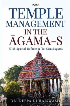 Temple Management in the Āgama-S: With Special Reference To Kāmikāgama - Deepa Duraiswamy
