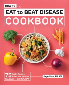 How to Eat to Beat Disease Cookbook - Hultin, Ginger