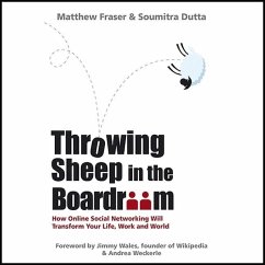 Throwing Sheep in the Boardroom: How Online Social Networking Will Transform Your Life, Work and World - Dutta, Soumitra; Fraser, Matthew