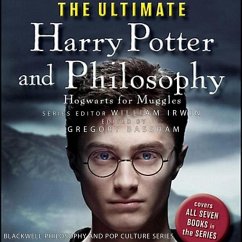 The Ultimate Harry Potter and Philosophy: Hogwarts for Muggles - Irwin, William; Bassham, Gregory