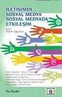 Iletisimde Sosyal Medya - Sosyal Medyada Iletisim - Oguzhan, Özlem; F. Dellaloglu, Besim; Bezci, Bünyamin; Önkal, Güncel; Gündüzlü, Ender; Sener, Gülüm