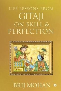 Life Lessons from Gitaji on Skill & Perfection - Brij Mohan