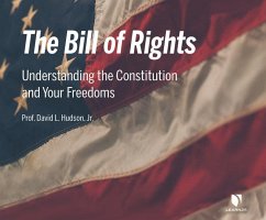 The Bill of Rights: Understanding the Constitution and Your Freedoms - Hudson Jr, David L.