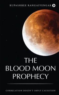 The Blood Moon Prophecy: Correlation Doesn't Imply Causation - Rupashree Rangaiyengar