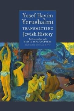 Cover Transmitting Jewish History - Yosef Hayim Yerushalmi in Conversation with Sylvie Anne Goldberg