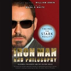 Iron Man and Philosophy Lib/E: Facing the Stark Reality - Irwin, William; White, Mark D.