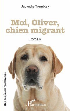 Moi, Oliver, chien migrant - Tremblay, Jacynthe