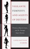 Vigilante Feminists and Agents of Destiny (eBook, ePUB)