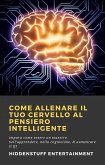 Come allenare il tuo cervello al pensiero intelligente (eBook, ePUB)