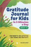 Gratitude Journal for Kids in 5-Minutes a Day: Fun Prompts and Activities for Thanks and Positivity