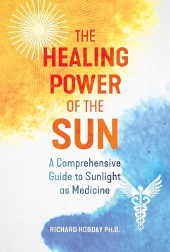 The Healing Power of the Sun: A Comprehensive Guide to Sunlight as Medicine - Hobday, Richard