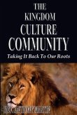 The Kingdom Culture Community: Taking It Back To Our Roots