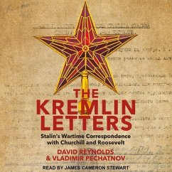 The Kremlin Letters: Stalin's Wartime Correspondence with Churchill and Roosevelt - Reynolds, David