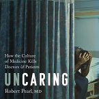 Uncaring Lib/E: How the Culture of Medicine Kills Doctors and Patients