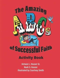 The Amazing ABCs of Successful Faith - Houser, Neah S.; Houser, Antwan L.