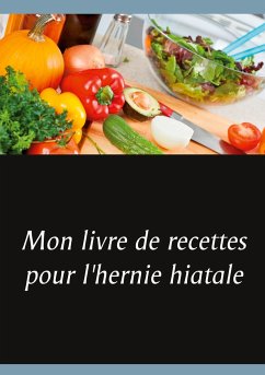 Mon livre de recettes pour l'hernie hiatale - Menard, Cédric