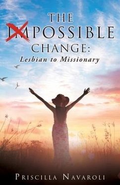 The Impossible Change: Lesbian to Missionary - Navaroli, Priscilla