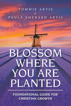 Blossom Where You Are Planted - Artis, Tommie; Artis, Paula Sherard