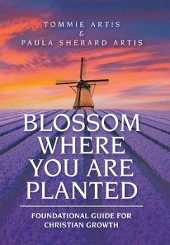 Blossom Where You Are Planted - Artis, Tommie; Artis, Paula Sherard