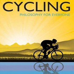 Cycling - Philosophy for Everyone: A Philosophical Tour de Force - Zinn, Lennard; Allhoff, Fritz