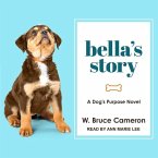 Bella's Story: A Dog's Purpose Novel