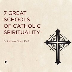 7 Great Schools of Catholic Spirituality - Ciorra Ph. D., Fr Anthony