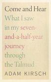 Come and Hear: What I Saw in My Seven-And-A-Half-Year Journey Through the Talmud