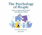 The Psychology of People: How to Understand Yourself & Influence Others