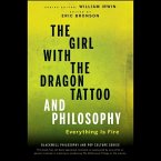 The Girl with the Dragon Tattoo and Philosophy Lib/E: Everything Is Fire