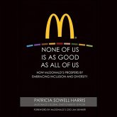 None of Us Is as Good as All of Us Lib/E: How McDonald's Prospers by Embracing Inclusion and Diversity