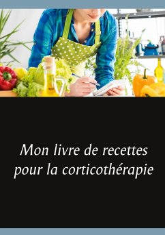 Mon livre de recettes pour la corticothérapie - Menard, Cédric
