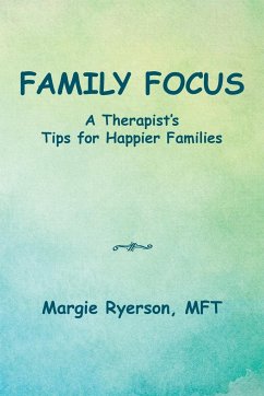 Family Focus a Therapist's Tips for Happier Families - Ryerson Mft, Margie