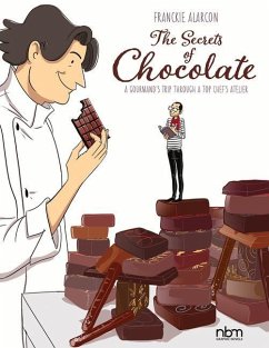 The Secrets of Chocolate: A Gourmand's Trip Through a Top Chef's Atelier - Alarcon, Franckie