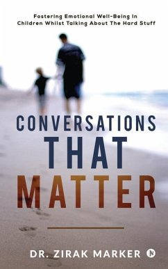 Conversations That Matter: Fostering Emotional Well-Being In Children Whilst Talking About The Hard Stuff - Zirak Marker