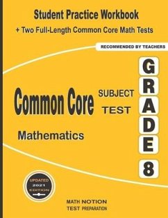 Common Core Subject Test Mathematics Grade 8: Student Practice Workbook + Two Full-Length Common Core Math Tests - Smith, Michael