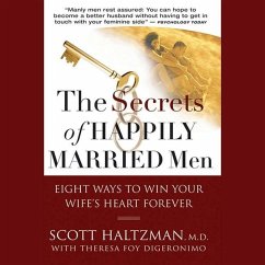 The Secrets of Happily Married Men: Eight Ways to Win Your Wife's Heart Forever - Digeronimo, Theresa Foy; Haltzman, Scott