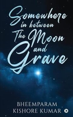 Somewhere in between The Moon and Grave - Bheemparam Kishore Kumar