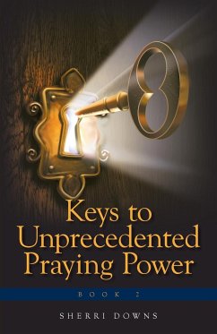 Keys to Unprecedented Praying Power - Downs, Sherri