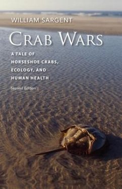 Crab Wars - A Tale of Horseshoe Crabs, Ecology, and Human Health - Sargent, William