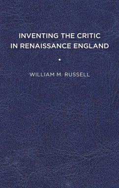 Inventing the Critic in Renaissance England - Russell, William