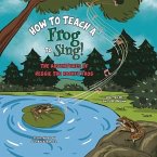 How To Teach A Frog To Sing: The Adventures Of Reggie the Rocket Frog