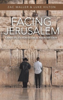 Facing Jerusalem: God's Plan for Global Redemption - Waller, Zac; Hilton, Luke