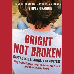 Bright Not Broken: Gifted Kids, Adhd, and Autism - Grandin, Temple; Banks, Rebecca S.