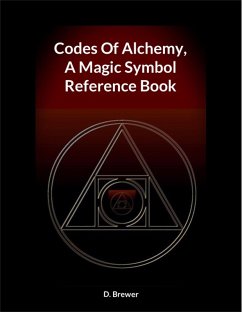 Codes Of Alchemy, A Magic Symbol Reference Book (eBook, ePUB) - Brewer, D.