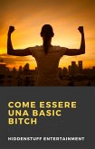 Come Essere una Basic Bitch (eBook, ePUB)