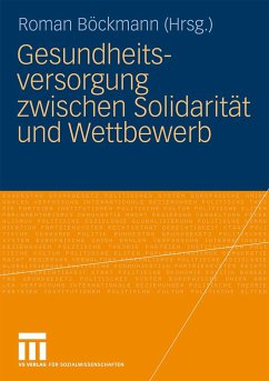 Gesundheitsversorgung zwischen Solidarität und Wettbewerb - Böckmann, Roman