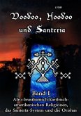 Voodoo, Hoodoo und Santeria - BAND 1 - Afro-brasilianisch-karibisch-amerikanischen Religionen, das Santería-System und d